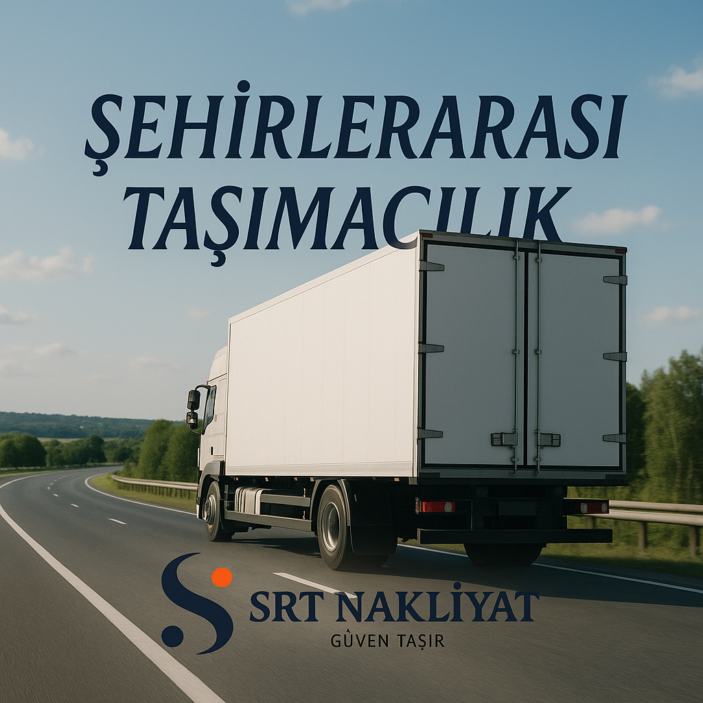 Şehirlerarası Taşımacılık | SRT Nakliyat ile Güvenli ve Hızlı Çözümler